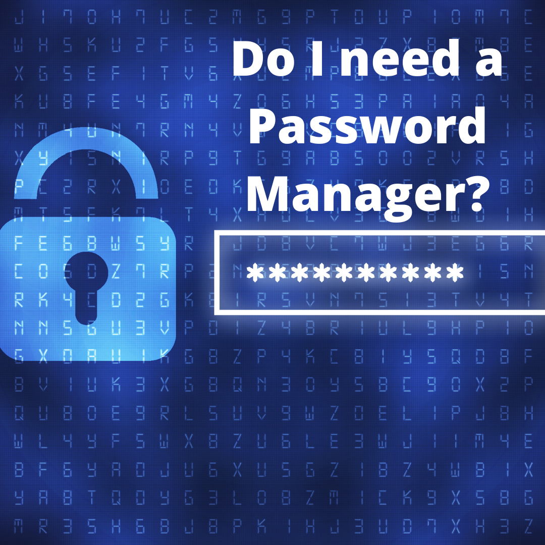 Do I need a Password Manager