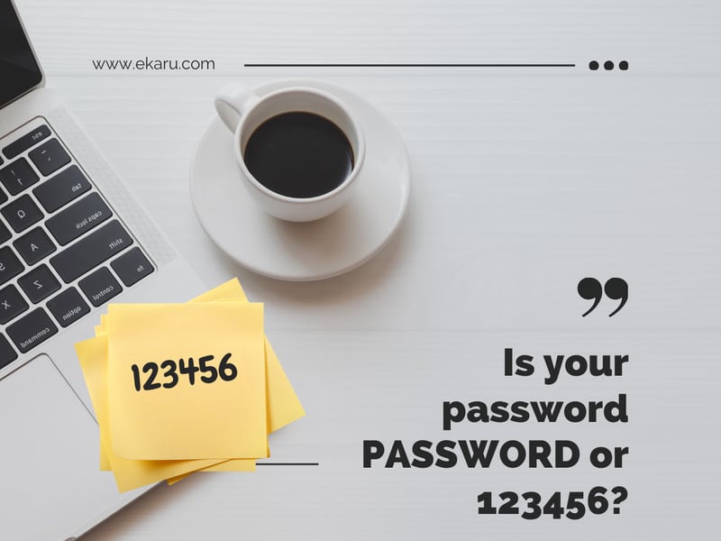 Is your password PASSWORD or 123456