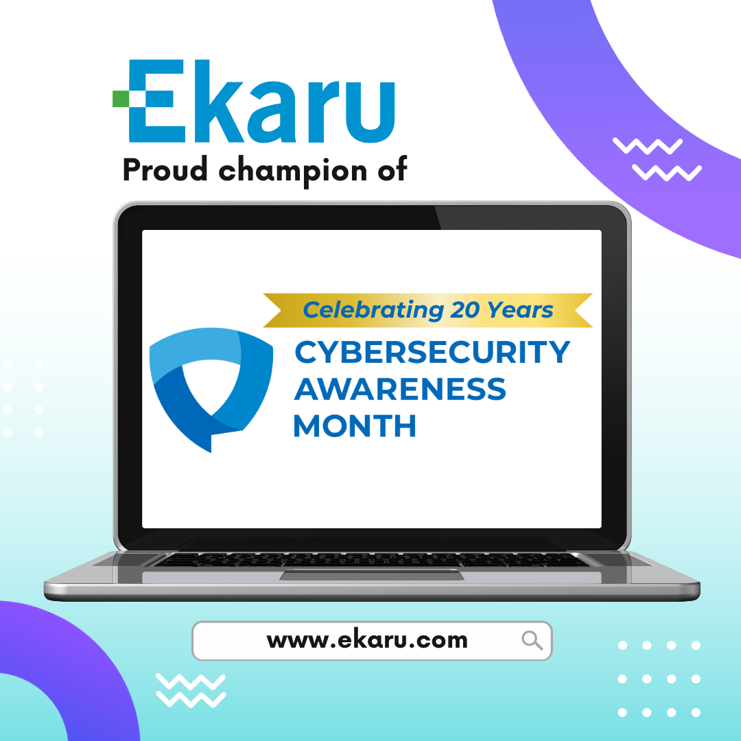 Ekaru is a proud champion of Cybersecurity Awareness Month