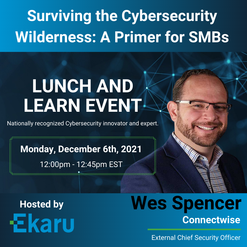 12/6/2021 - Surviving the Cybersecurity Wilderness: A Primer for SMBs