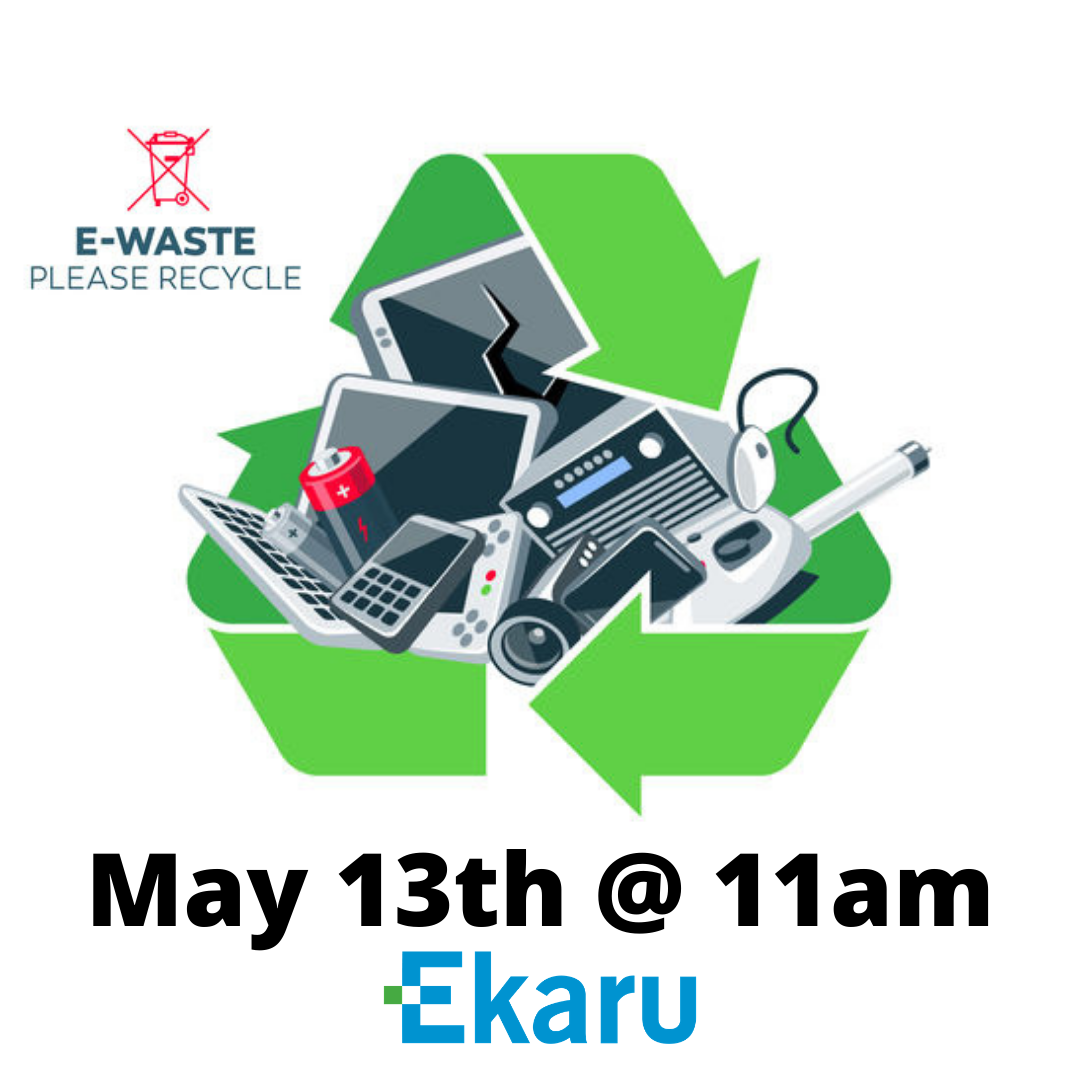 Ekaru Electronics Recycling May 13 at 11am