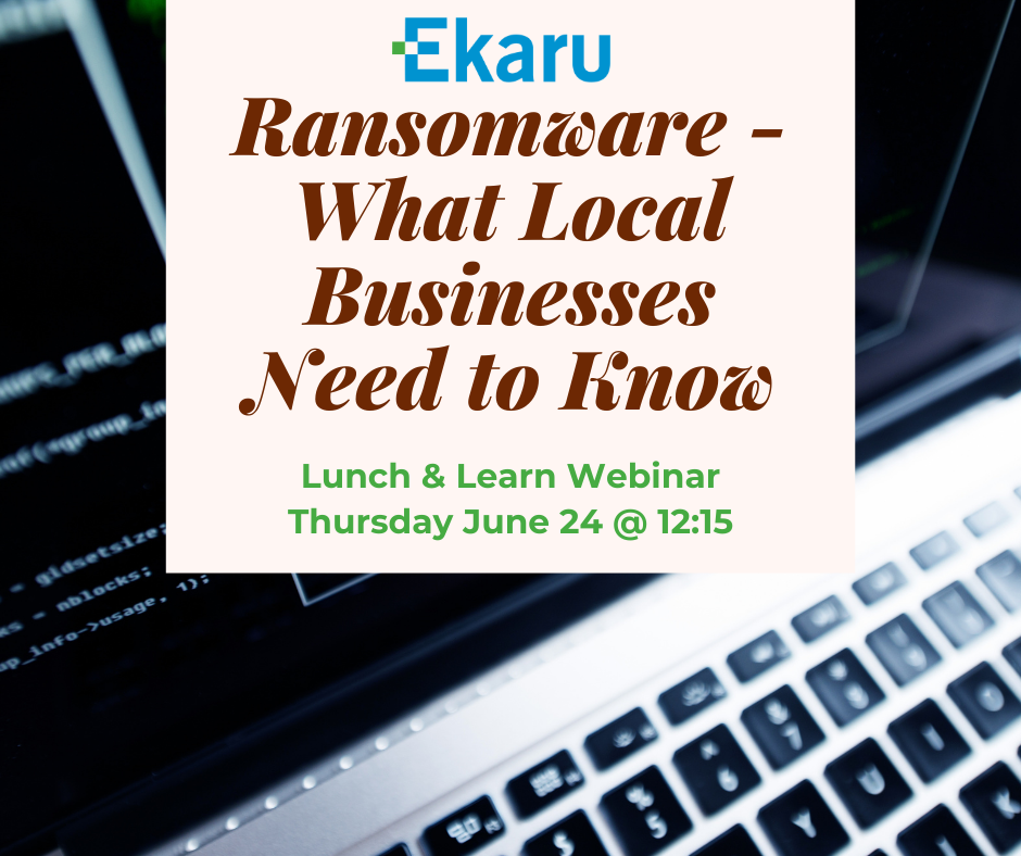 Ransomware: What Local Businesses Need to Know - Join us for a local business cybersecurity training event on June 24 - 