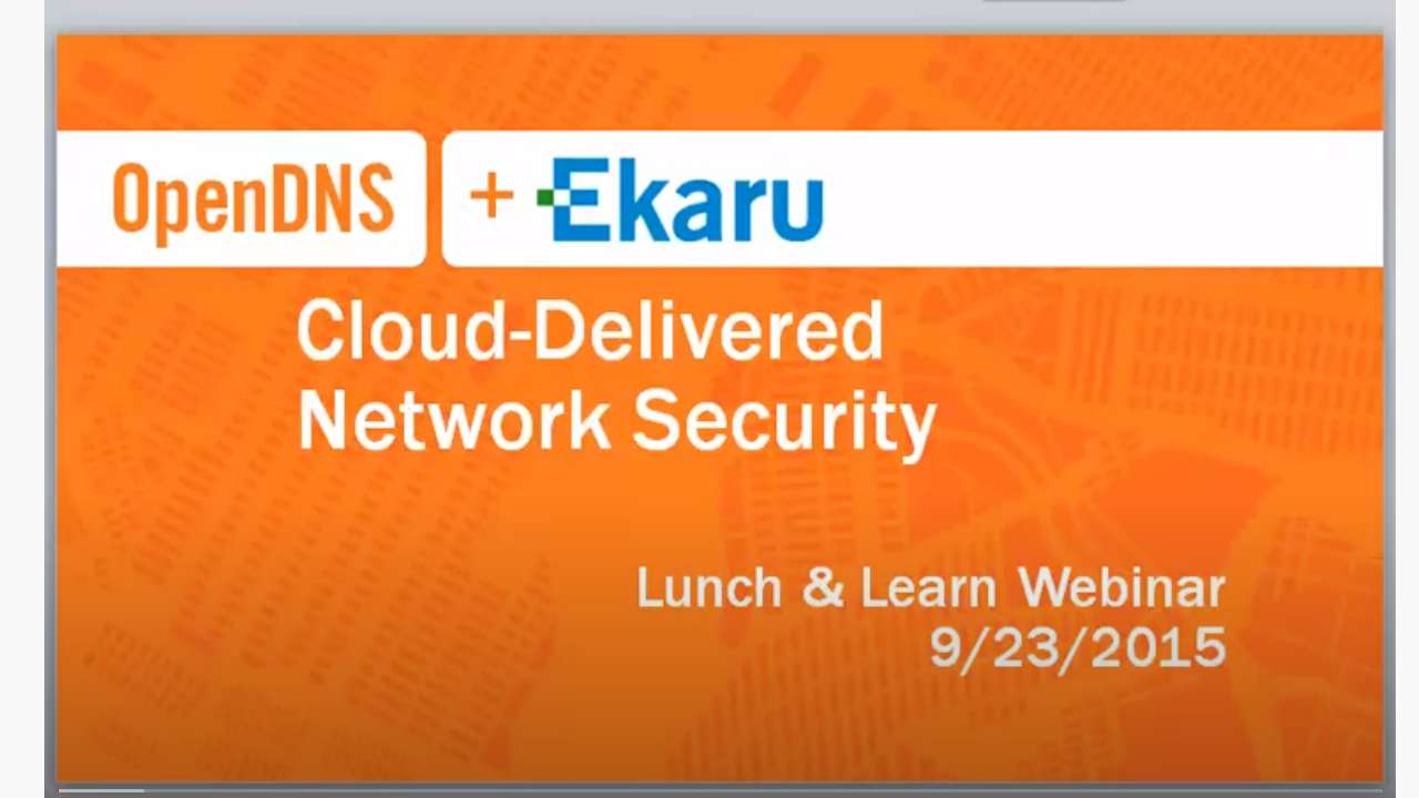 OpenDNS Security Training - Why your current security may not be enough by Ekaru